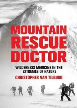 Download Book [PDF] Mountain Rescue Doctor: Wilderness Medicine in the Extremes of Nature