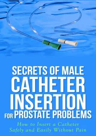 Download [PDF] Secrets of Male Catheter Insertion for Prostate Problems: How to Insert a