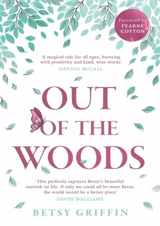 Read Book Out of the Woods: A tale of positivity, kindness and courage