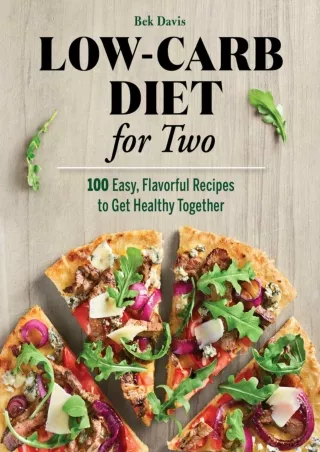 Read Book Low-Carb Diet for Two: 100 Easy, Flavorful Recipes to Get Healthy Together