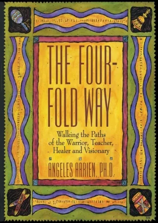 Read PDF  The Four-Fold Way: Walking the Paths of the Warrior, Teacher, Healer, and