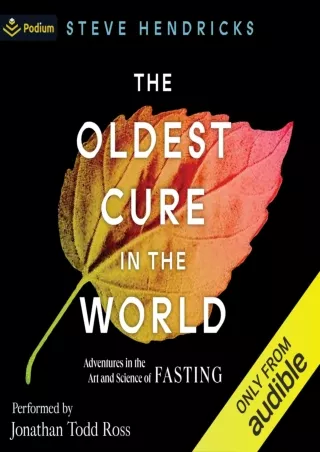 Read Ebook Pdf The Oldest Cure in the World: Adventures in the Art and Science of Fasting