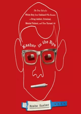 Read Book Kasher in the Rye: The True Tale of a White Boy from Oakland Who Became a Drug