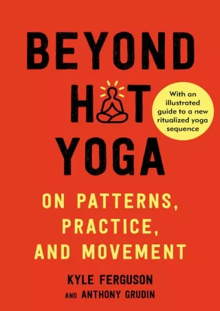 Download [PDF] Beyond Hot Yoga: On Patterns, Practice, and Movement