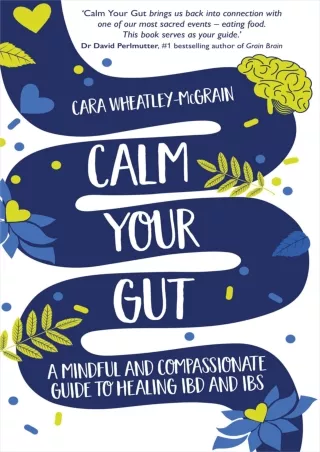 Download Book [PDF] Calm Your Gut: A Mindful and Compassionate Guide to Healing IBD and IBS