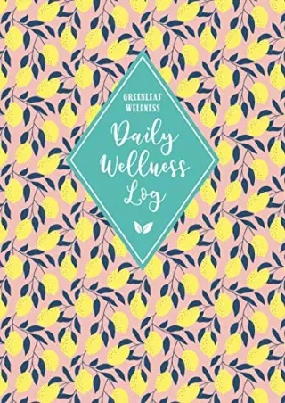 get [PDF] Download GREENLEAF WELLNESS Daily Wellness Log: A Daily Physical   Mental Wellness