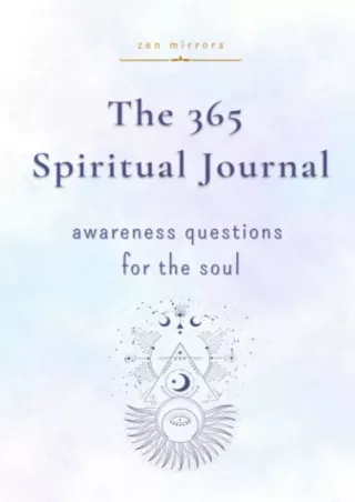 Read Book The 365 Spiritual Journal: Daily Guided Questions To Expand Consciousness