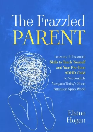 Read PDF  The Frazzled Parent: Learning 19 essential skills to teach yourself and your