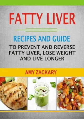 Read PDF  Fatty Liver: Recipes And Guide To Prevent And Reverse Fatty Liver, Lose Weight