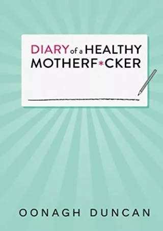 Read PDF  DIARY of A HEALTHY MOTHERF CKER