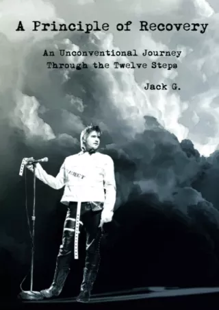 Full PDF A Principle of Recovery: An Unconventional Journey Through the Twelve Steps