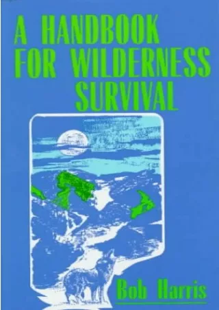 Full Pdf A Handbook for Wilderness Survival