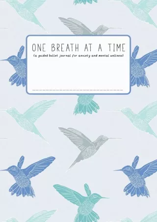 Read Book One Breath at a Time (in blue/hummingbird): A guided bullet journal for