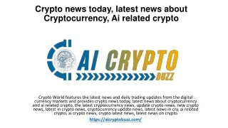 Crypto news today, latest news about Cryptocurrency, Ai related crypto
