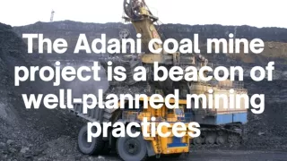 The Adani coal mine project is a beacon of well-planned mining practices