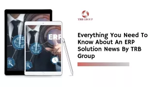 Everything You Need To Know About An ERP Solution News By TRB Group
