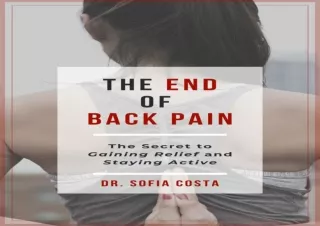 PDF The End of Back Pain: The Secret To Gaining Relief And Staying Active