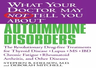 DOWNLOAD PDF What Your Doctor May Not Tell You About(TM): Autoimmune Disorders: