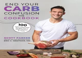 PDF DOWNLOAD End Your Carb Confusion: The Cookbook: 100 Carb-Customized Recipes