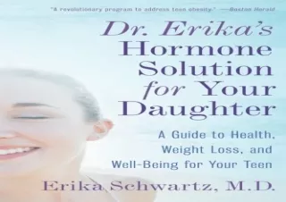 EPUB DOWNLOAD Dr. Erika's Hormone Solution for Your Daughter: A Guide to Health,