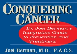 DOWNLOAD PDF Conquering Cancer: Dr. Joel Berman's Integrative Guide to Preventio