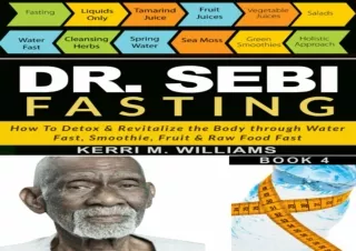 PDF DOWNLOAD DR SEBI FASTING: How to Detox & Revitalize the Body through Water F