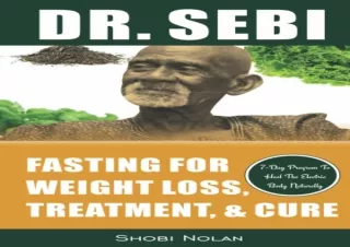 EPUB DOWNLOAD DR. SEBI FASTING FOR WEIGHT LOSS, TREATMENT, & CURE: How To Revers