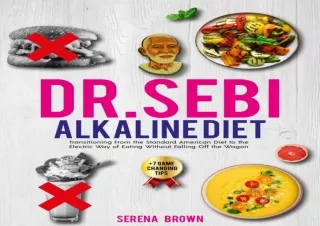 PDF DR. SEBI'S ALKALINE DIET: Transitioning From the Standard American Diet to t