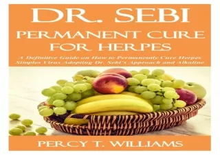 DOWNLOAD PDF DR. SEBI PERMANENT CURE FOR HERPES: A Definitive Guide on How To Pe