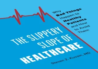 DOWNLOAD PDF The Slippery Slope of Healthcare: Why Bad Things Happen to Healthy