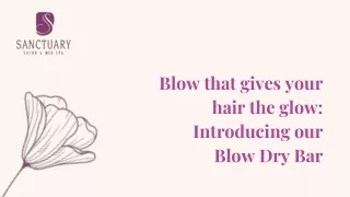 Blow that gives your hair the glow Introducing our Blow Dry Bar
