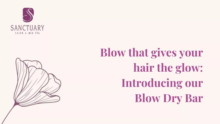 blow that gives your hair the glow introducing