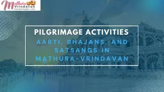 Pilgrimage Activities Aarti, Bhajans, and Satsangs in Mathura- Vrindavan