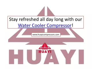 Stay refreshed all day long with our Water Cooler Compressor!