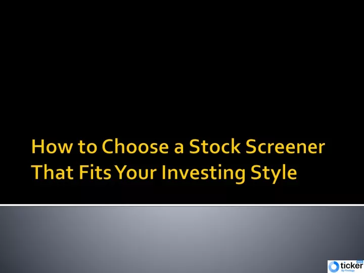 how to choose a stock screener that fits your investing style