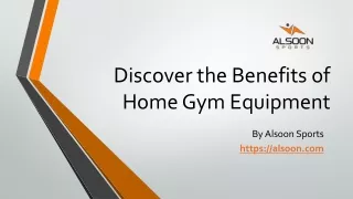 Discover the Benefits of Home Gym Equipment