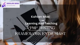 Learning and Teaching with Kahlan Maki A PHP Testing Framework Enthusiast