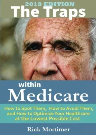 get [PDF] Download The Traps Within Medicare -- 2019 Edition: How to Spot Them, How to Avoid