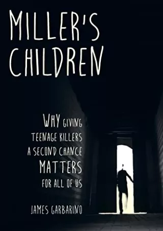 READ [PDF] Miller's Children: Why Giving Teenage Killers a Second Chance Matters for All