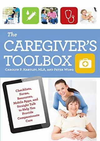 Read ebook [PDF] The Caregiver's Toolbox: Checklists, Forms, Resources, Mobile Apps, and