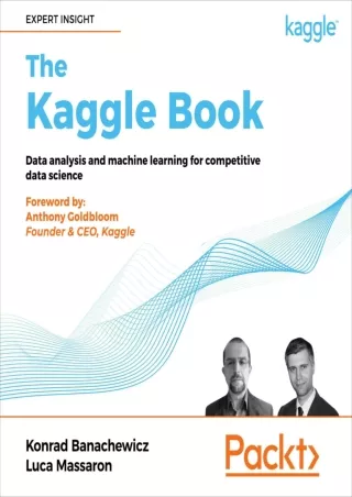 [PDF READ ONLINE] The Kaggle Book: Data Analysis and Machine Learning for Competitive Data Science