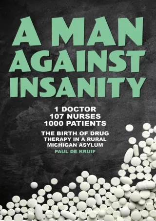 PDF_ A Man Against Insanity: The Birth of Drug Therapy in a Rural Michigan State