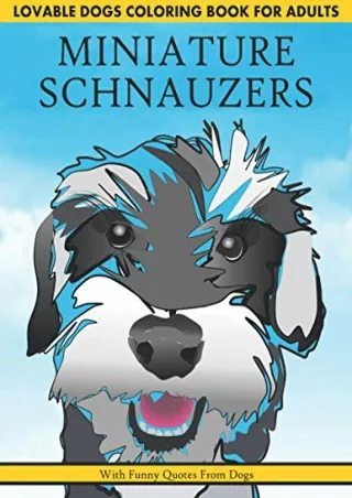 [READ DOWNLOAD] Lovable Dogs Coloring Book for Adults MINIATURE SCHNAUZERS with Funny Quotes