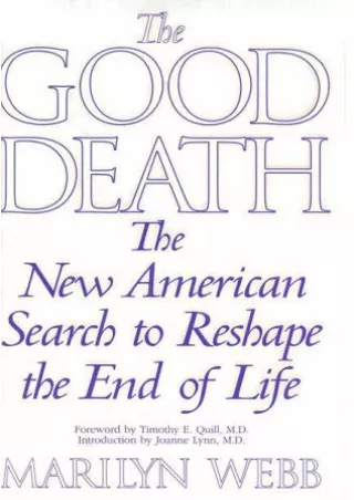 [READ DOWNLOAD] The Good Death : The New American Search to Reshape the End of Life