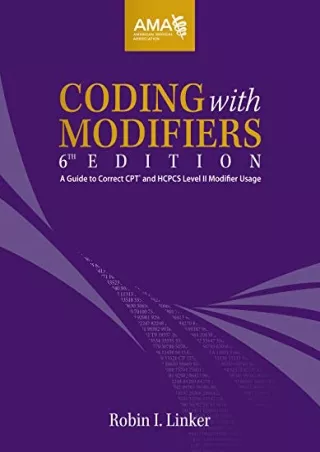 Read ebook [PDF] Coding With Modifiers: A Guide to Correct CPT and HCPCS Level II Modifier Usage