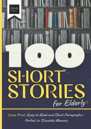 READ [PDF] 100 Short Stories for Elderly: Large Print, Easy -to -Read and Short