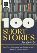 READ [PDF] 100 Short Stories for Elderly: Large Print, Easy -to -Read and Short - slide 1