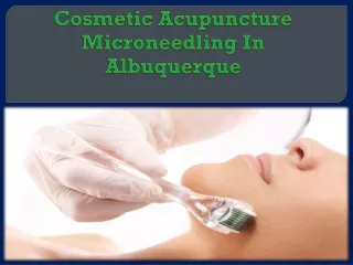 Cosmetic Acupuncture Microneedling In Albuquerque