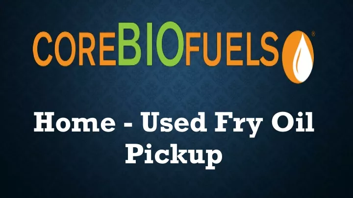 home used fry oil pickup