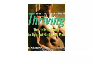PDF read online Thriving The Holistic Guide to Optimal Health for Men unlimited